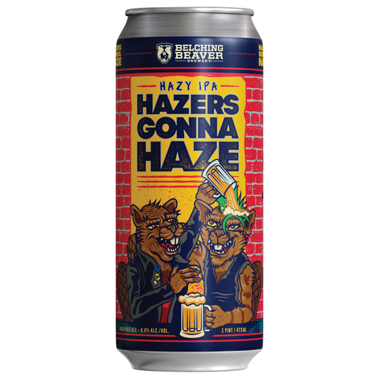 Belching Beaver Hazers Gonna Haze / ヘイザーズ ゴナ ヘイズ