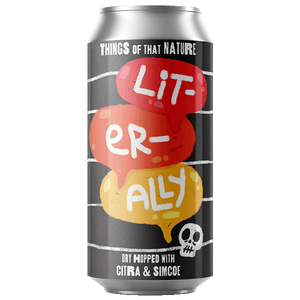 Brewing Projekt Things of That Nature: Literally (473ml) / シングス オブ ザット ネイチャー: リトラリー